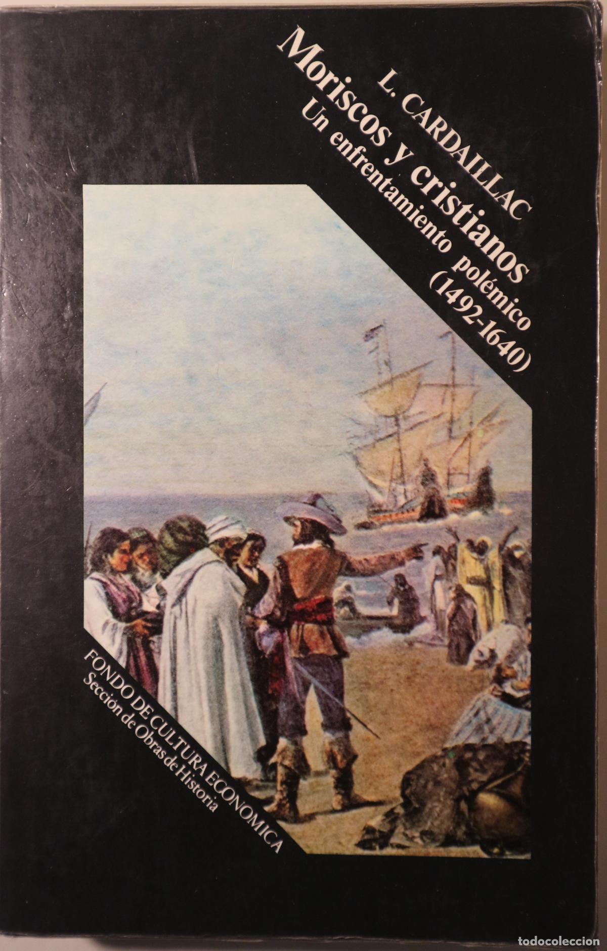 Livres d'occasion: CARDAILLAC, L. - MORISCOS Y CRISTIANOS. Un enfrentamiento pol&eacute;mico (1492-1640) - Madrid 1979