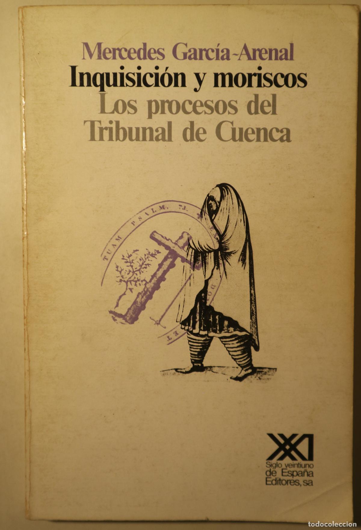 Livres d'occasion: GARCIA ARENAL, Mercedes - INQUISICI&Oacute;N Y MORISCOS. Los procesos del Tribunal de Cuenca - Madrid 1983