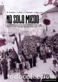 Libros de segunda mano: NO SOLO MIEDO. ACTITUDES POL&Iacute;TICAS Y OPINI&Oacute;N POPULAR BAJO LA DICTADURA FRANQUISTA (1936-1977).. - AA