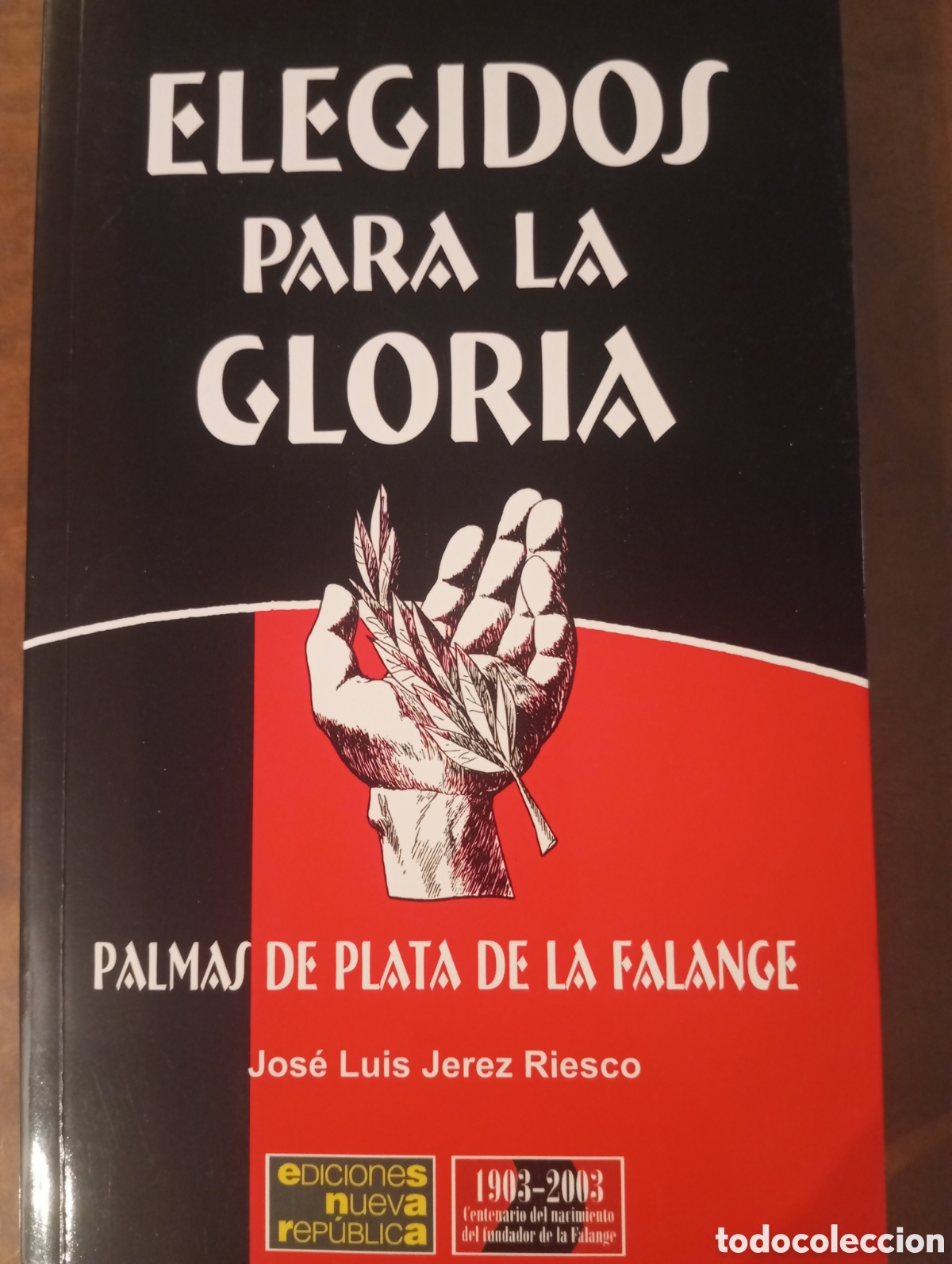 Libros de segunda mano: ELEGIDOS PARA LA GLORIA, PALMAS DE PLATA DE LA FALANGE, JOSE LUIS JEREZ RIESCO