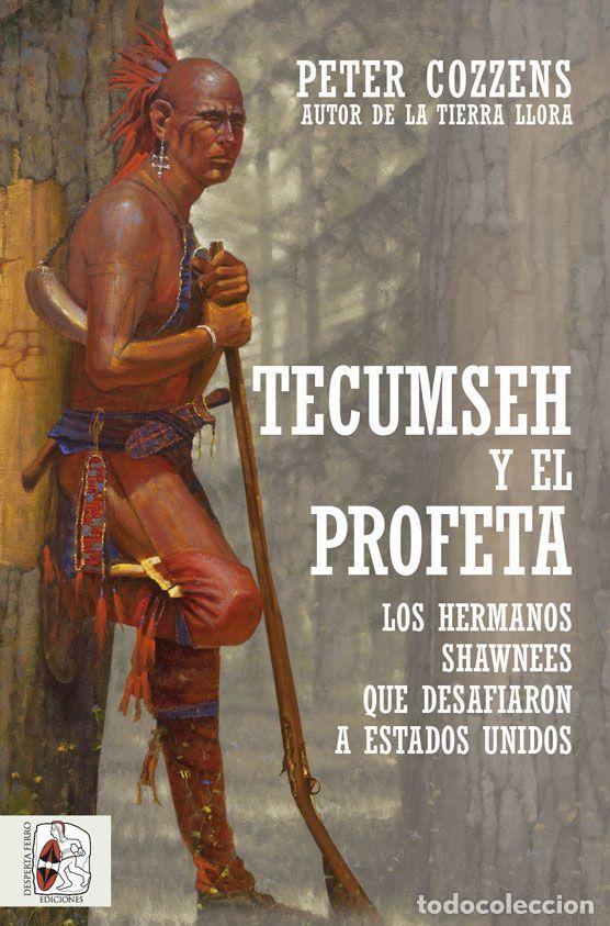Libros de segunda mano: Tecumseh y el Profeta. Los hermanos shawnee que desafiaron a Estados Unidos. - Cozzens, Peter.