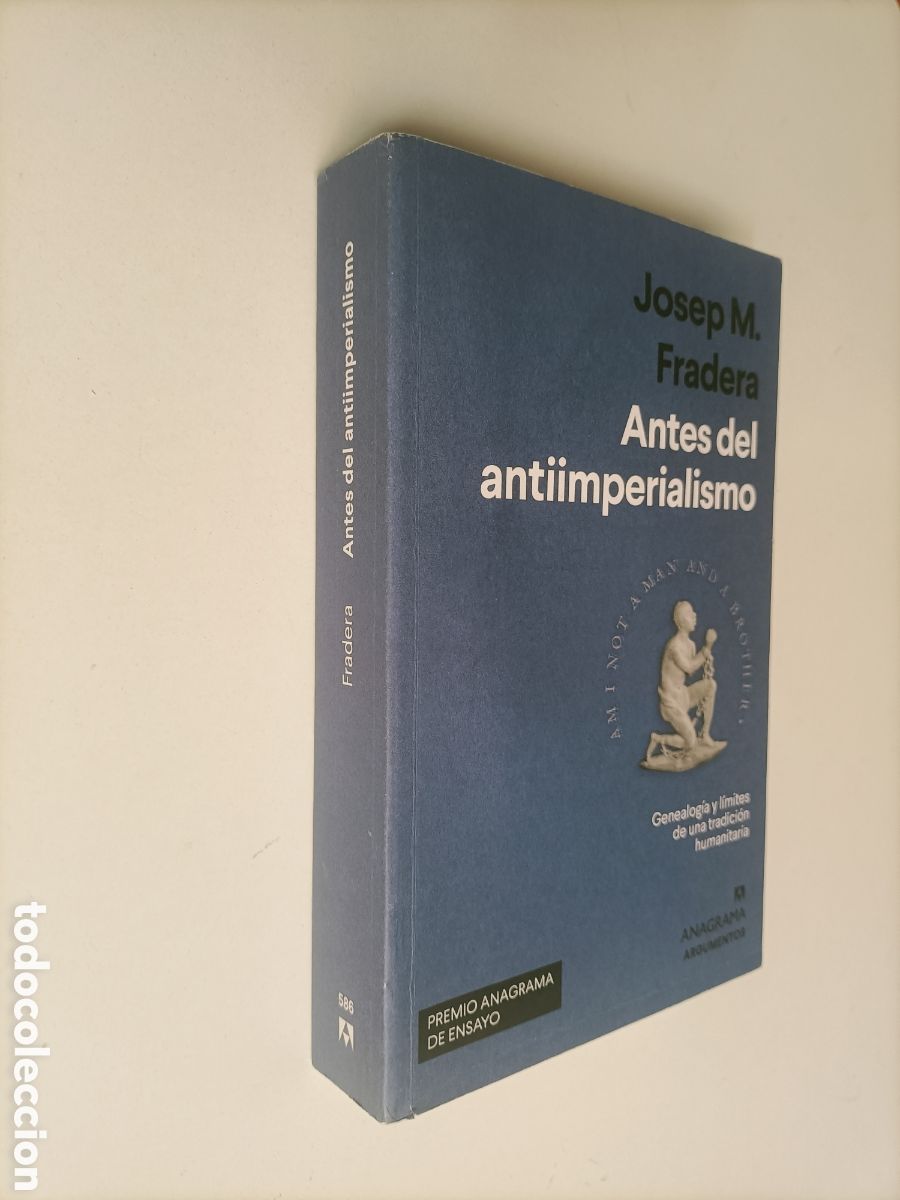 Libros de segunda mano: Antes del antiimperialismo. Genealog&iacute;a y l&iacute;mites de una tradici&oacute;n humanitaria Josep M. Fradera