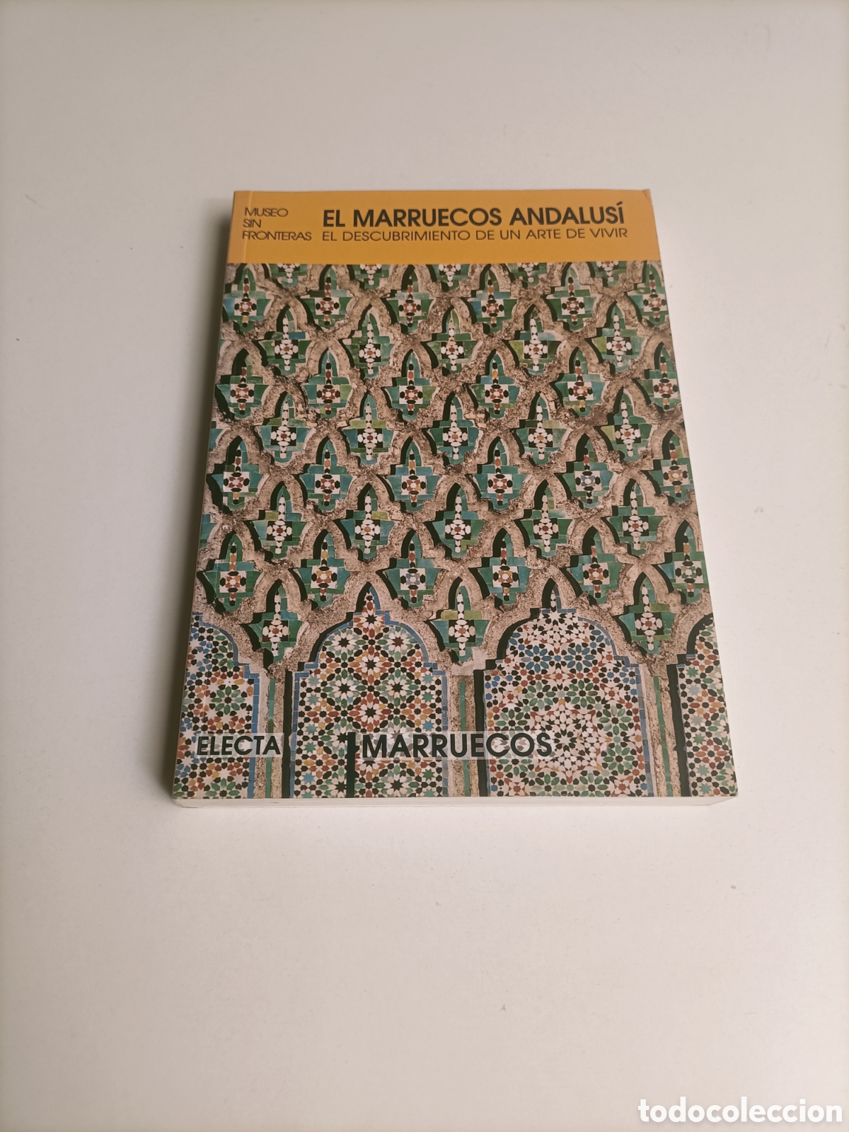 Libros de segunda mano: El Marruecos Andalusi. El descubrimiento de un arte de vivir. Museos sin fronteras arte mud&eacute;jar
