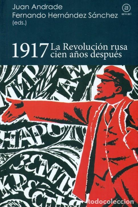 Libros de segunda mano: 1917. La Revoluci&oacute;n rusa cien a&ntilde;os despu&eacute;s. - Andrade, Juan (editor).