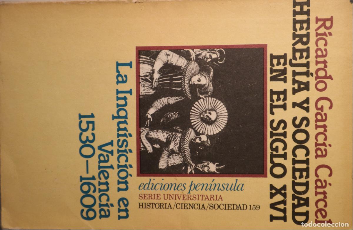 Livros em segunda m&atilde;o: GARC&Iacute;A C&Aacute;RCEL, Ricardo - HEREJ&Iacute;A Y SOCIEDAD EN EL SIGLO XVI. La Inquisici&oacute;n en Valencia 1530-1609 -