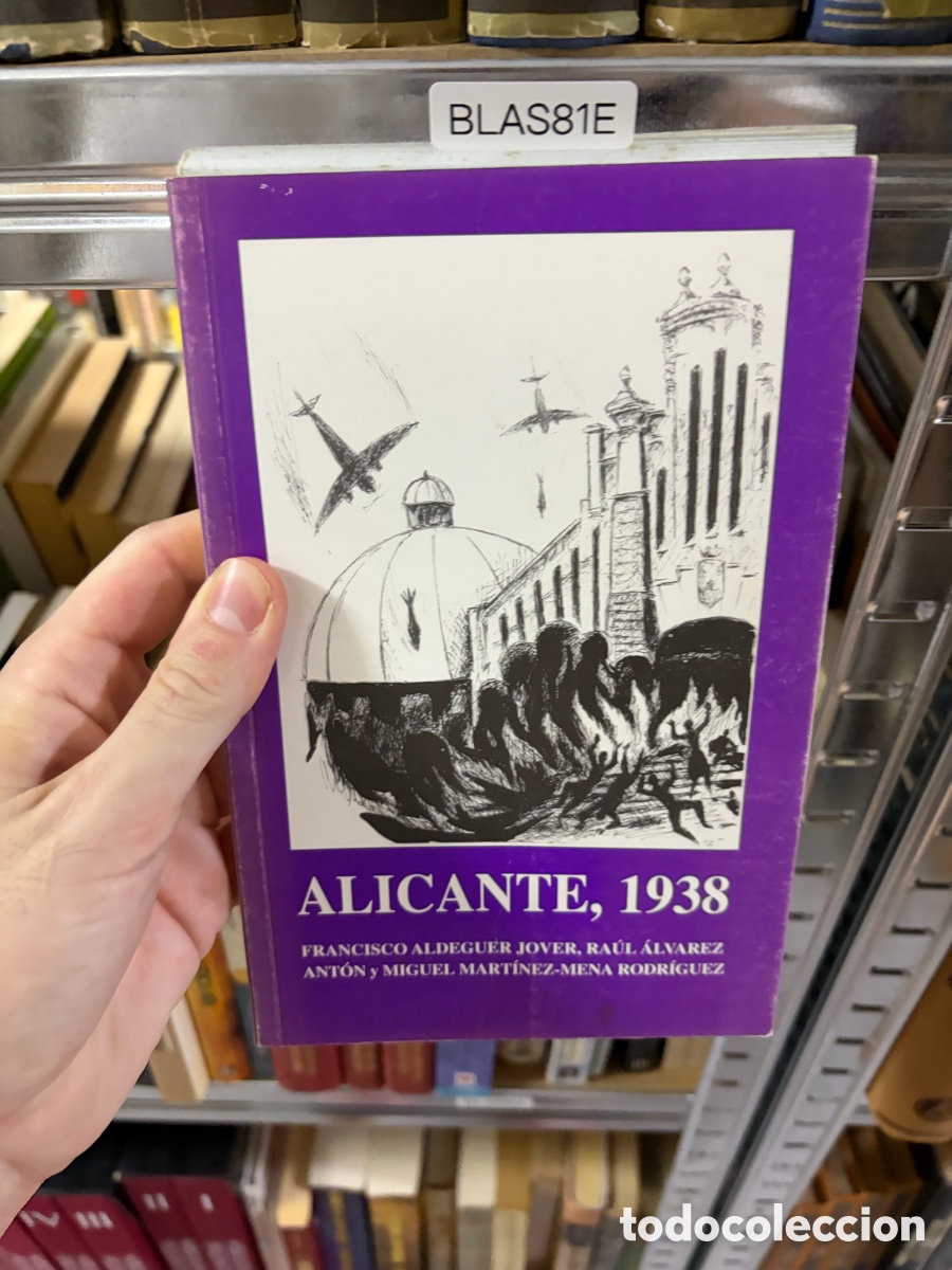 Libros de segunda mano: BLAS81E ALICANTE, 1938 FRANCISCO ALDEGUER JOVER, RA&Uacute;L &Aacute;LVAREZ ANT&Oacute;N y MIGUEL MART&Iacute;NEZ-MENA RODR&Iacute;GUEZ
