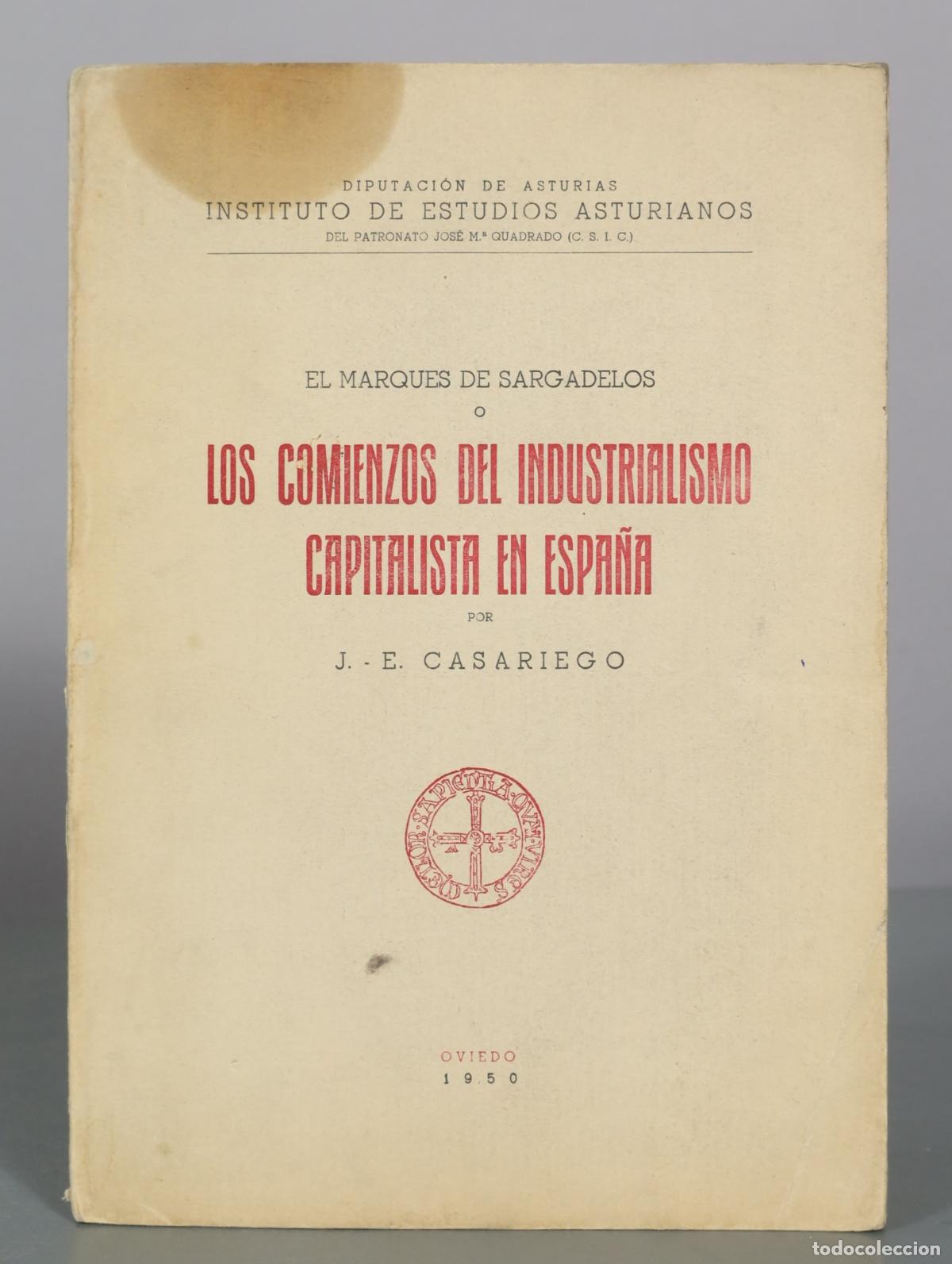 Libros de segunda mano: El Marques de Sargadelos o los comienzos del industrialismo capitalista en Espana - J. E. Casariego