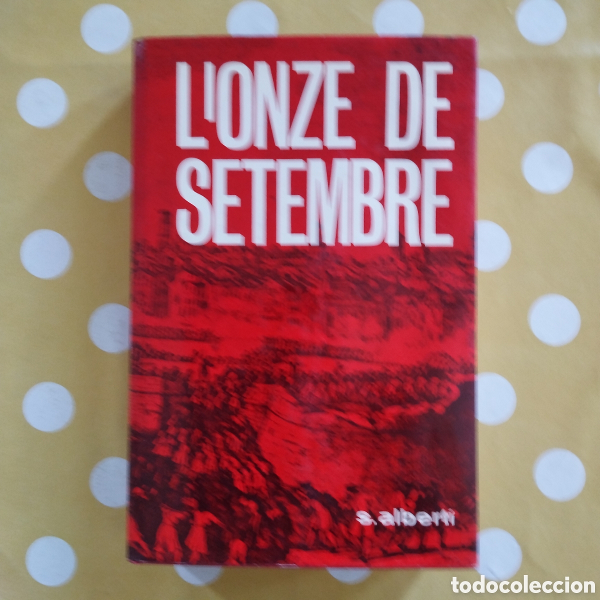 Libros de segunda mano: L'ONZE DE SETEMBRE SANTIAGO ALBERTI 1964