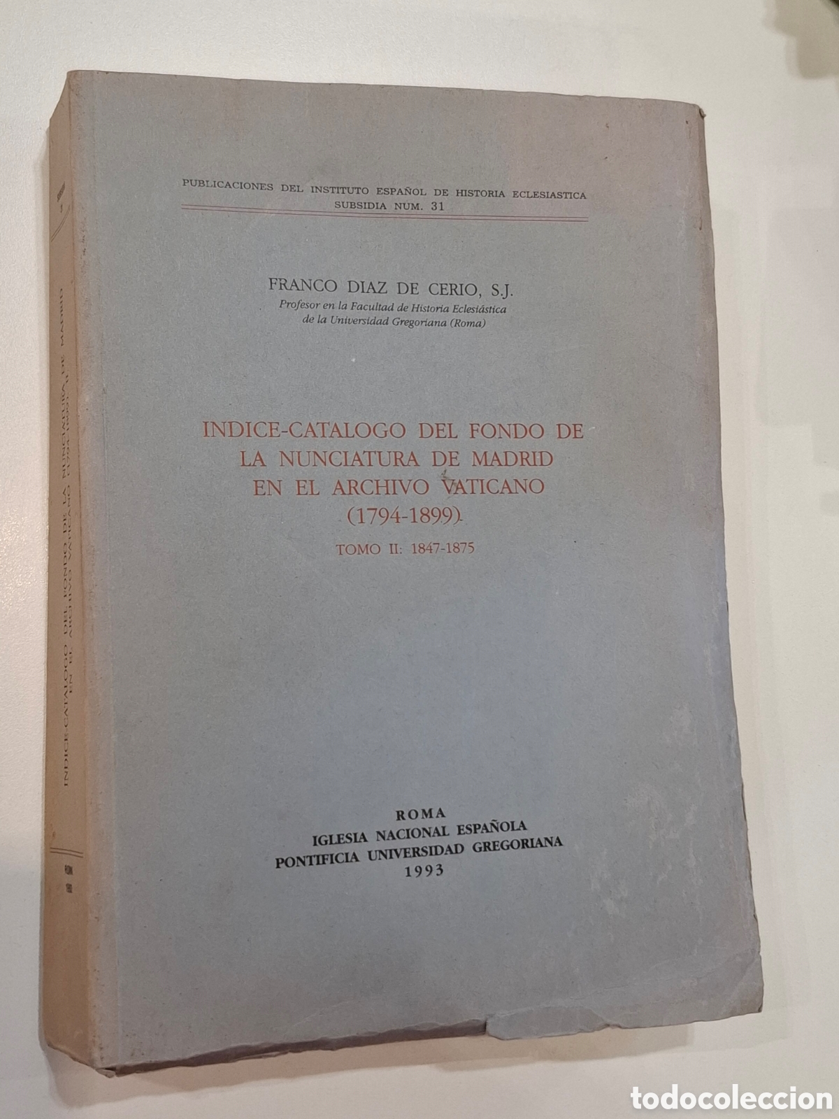 Libros de segunda mano: Diaz de Cerio Franco, &Iacute;ndice-cat&aacute;logo Fondo nunciatura Madrid en archivo Vaticano tomo II 1794-1899,