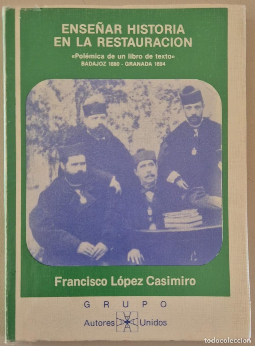Libros de segunda mano: Ense&ntilde;ar historia en la Restauraci&oacute;n. Pol&eacute;mica de un libro de texto. Badajoz 1880 - Granada 1894