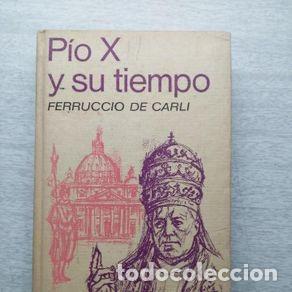 Libros de segunda mano: PIO X Y SU TIEMPO - FARRUCCIO DE CARLI