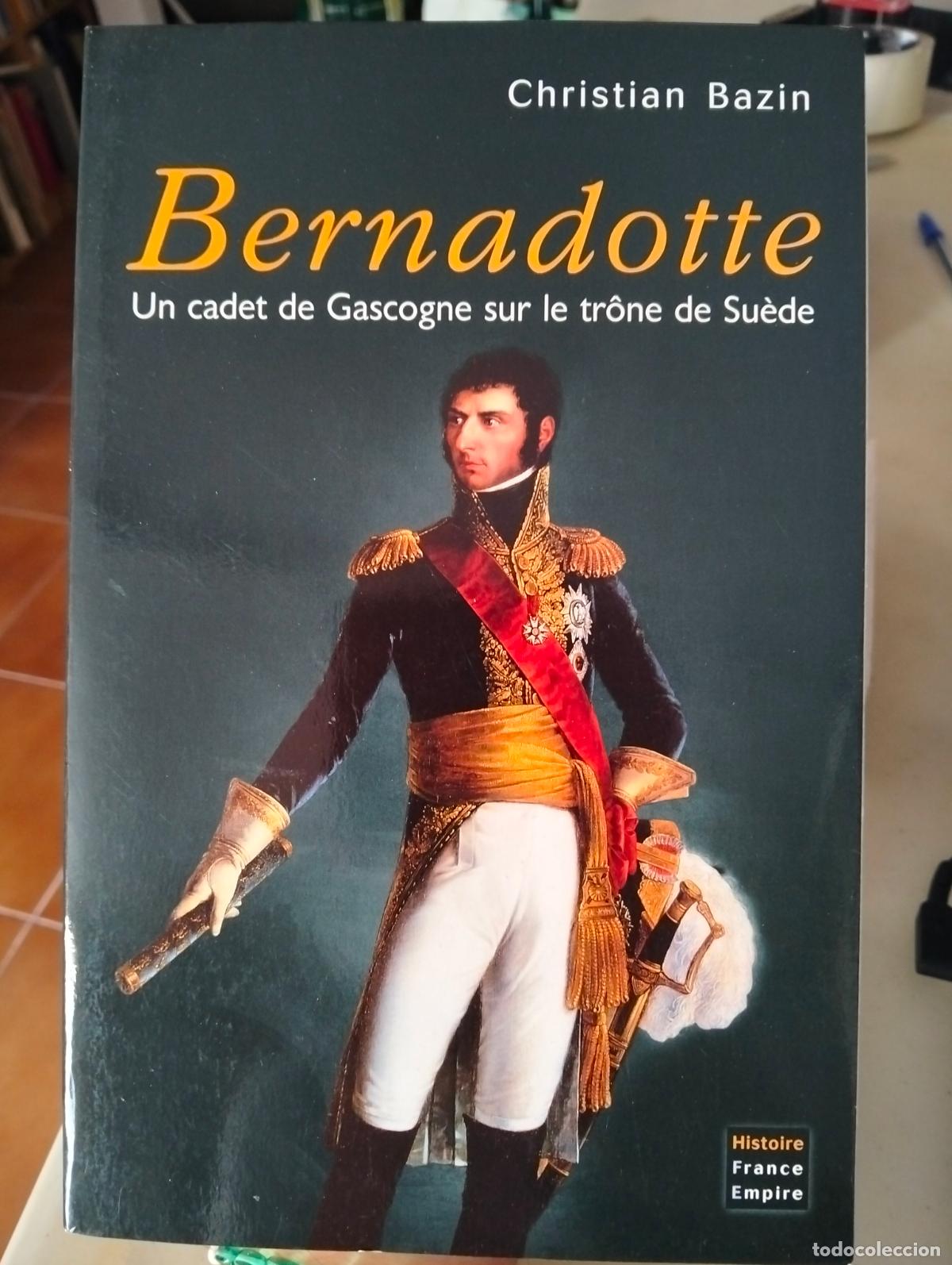 Libros de segunda mano: Historia de Francias. Bernadotte, Christian Bazin, ed. France Empire, 2000. VISITA MI CATALOGO