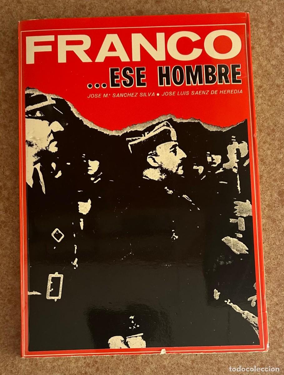 Libros de segunda mano: FRANCO...ESE HOMBRE - S&Aacute;NCHEZ SILVA Y SAENZ DE HEREDIA - 1975