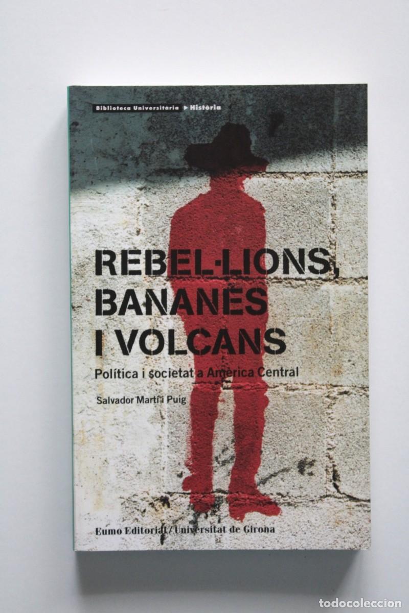 Libros de segunda mano: Salvador Mart&iacute; i Puig - Rebel&middot;lions, bananes i volcans. Pol&iacute;tica i societat a Am&egrave;rica Central - Eumo