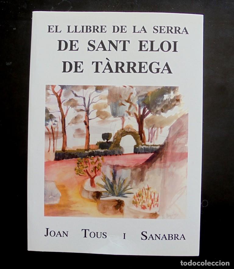 Libros de segunda mano: El llibre de la serra de Sant Eloi de T&agrave;rrega Joan Tous i Sanabra 1990 Associaci&oacute; Amics de l'Arbre