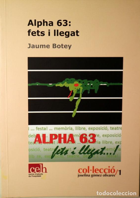 Libri di seconda mano: BOTEY, Jaume - ALPHA 63: FETS I LLEGATS - L'Hospitalet 2010 - Il&middot;lustrat
