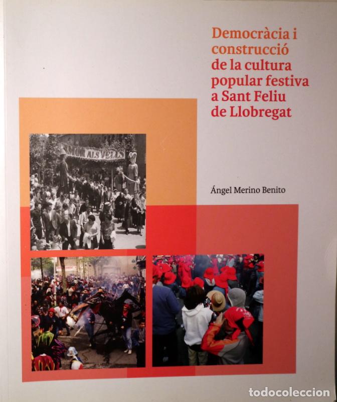 Libri di seconda mano: MERINO BENITO, &Aacute;ngel - DEMOCR&Agrave;CIA I CONSTRUCCI&Oacute; DE LA CULTURA POPULAR FESTIVA A SANT FELIU DE LLOBRE