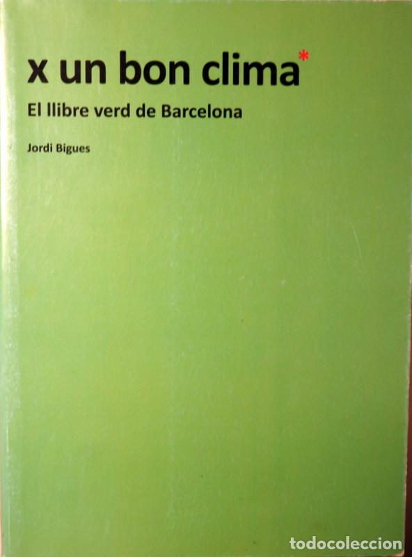 Libri di seconda mano: BIGUES, Jordi - X UN BON CLIMA* El llibre verd de Barcelona - Barcelona 2018 - Il&middot;lustrat