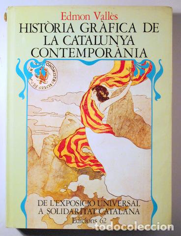 Libri di seconda mano: VALL&Egrave;S, Edmond - HIST&Ograve;RIA GR&Agrave;FICA DE LA CATALUNYA CONTEMPOR&Agrave;NIA De l'exposici&oacute; universal a Solidarit