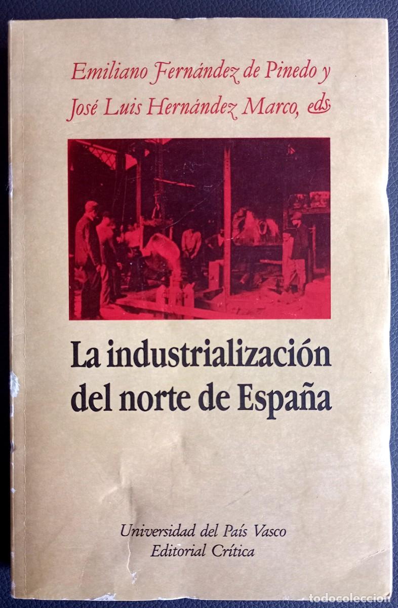 Libros de segunda mano: E. Fern&aacute;ndez de Pinedo y J. L. Hern&aacute;ndez Marco (eds.) . La industrializaci&oacute;n del norte de Espa&ntilde;a