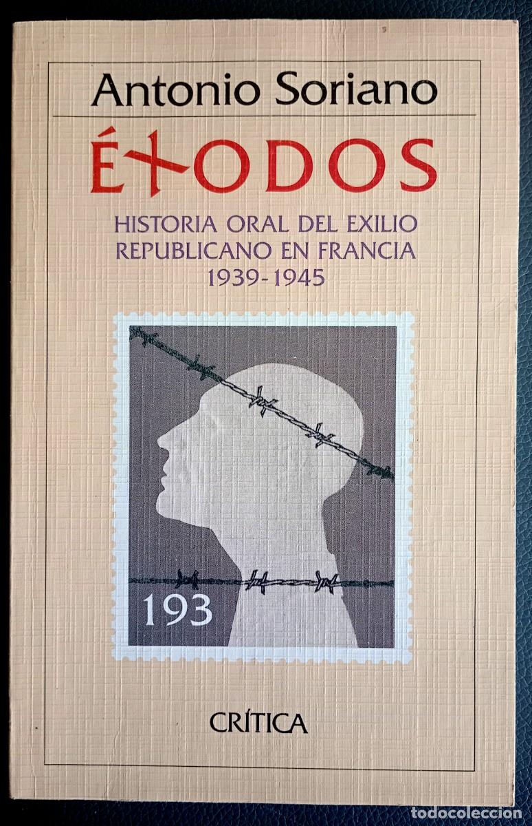 Libros de segunda mano: Antonio Soriano . &Eacute;xodos. Historia oral del exilio republicano en Francia, 1939-1945