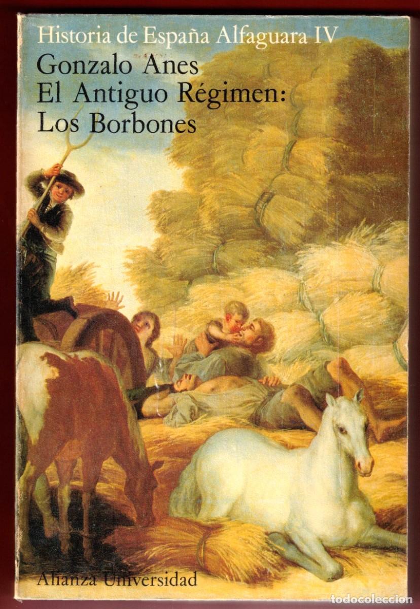Libros de segunda mano: EL ANTIGUO REGIMEN: LOS BORBONES - ALFAGUARA Gonzalo Anes Historia de Espa&ntilde;a Alianza editorial