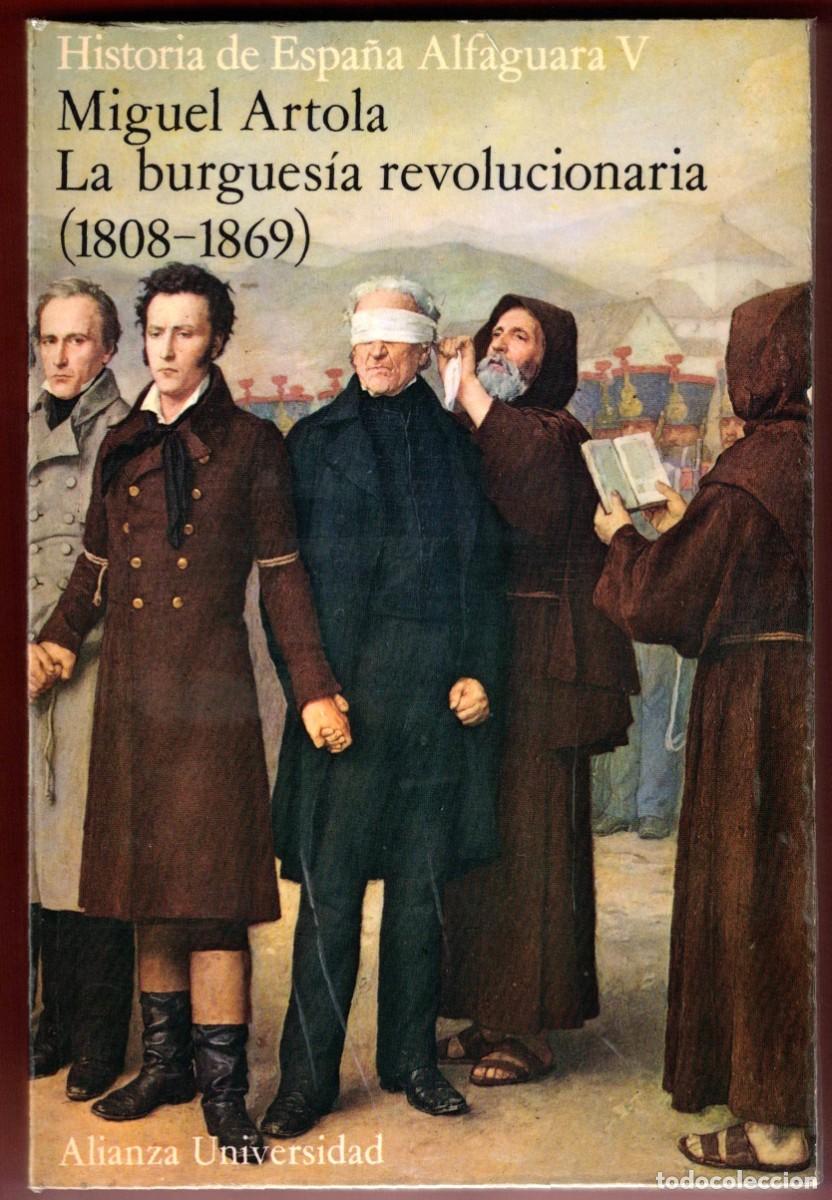 Libros de segunda mano: Historia de Espa&ntilde;a Alfaguara V La burguesia revolucionaria 1808 - 1869 Alianza Universidad - Artola