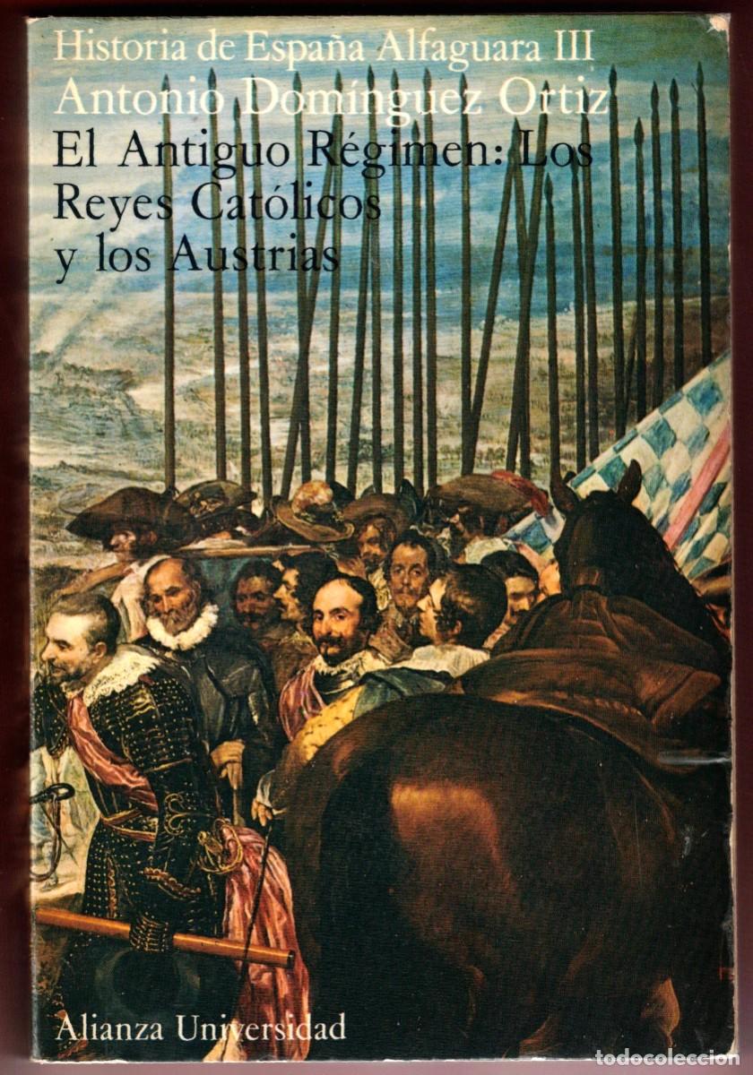 Libros de segunda mano: Historia de Espa&ntilde;a Alfaguara El antiguo Regimen Los reyes catolicos y Austrias Alianza Universidad