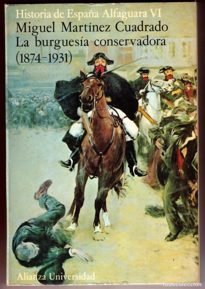 Libros de segunda mano: Historia de Espa&ntilde;a Alfaguara La burguesia conservadora 1874 - 1931 Cuadrado Alianza Universidad
