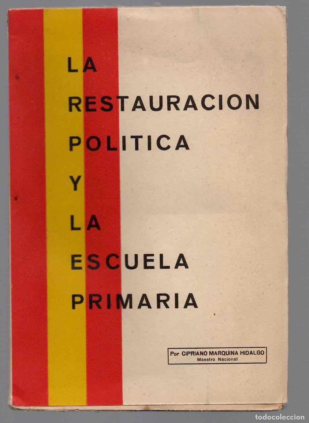 Libros de segunda mano: LA RESTAURACION POLITICA Y LA ESCUELA PRIMARIA. CIPRIANO MARQUINA HIDALGO. BILBAO, 1938