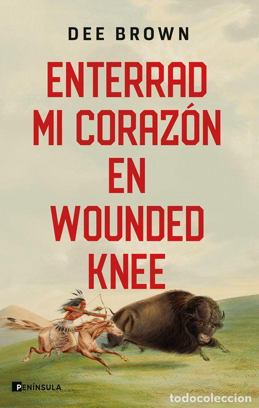 Libros de segunda mano: Enterrad mi coraz&oacute;n en Wounded Knee. - Brown, Dee.