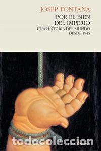 Libros de segunda mano: Por el bien del imperio. Una historia del mundo desde 1945. - Fontana, Josep.