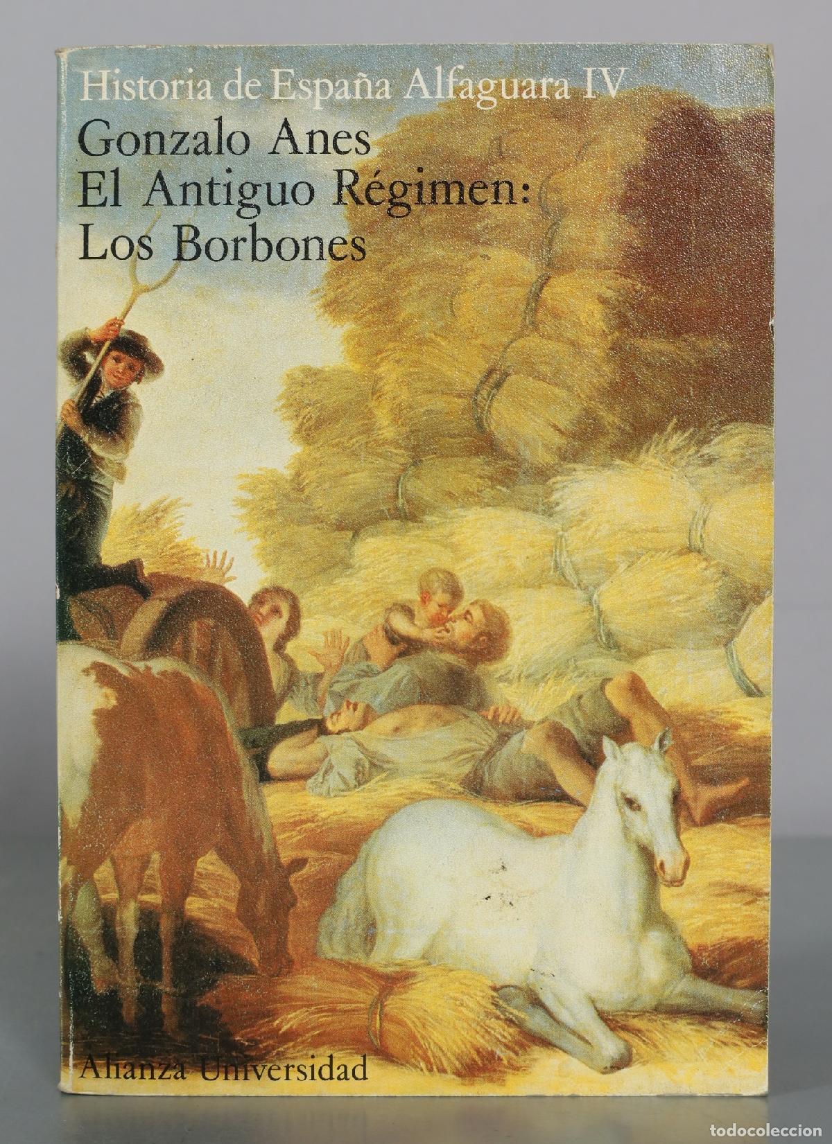 Libros de segunda mano: Historia de Espa&ntilde;a Alfaguara IV - El Antiguo R&eacute;gimen: Los Borbones - Gonzalo Anes - Alianza