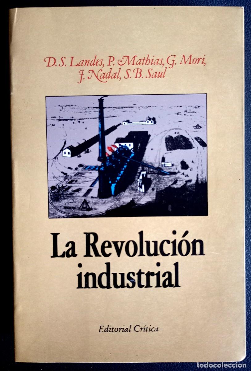 Libros de segunda mano: D. S. Landes - P. Mathias - G. Mori - F. Nadal - S. B. Saul . La Revoluci&oacute;n industrial