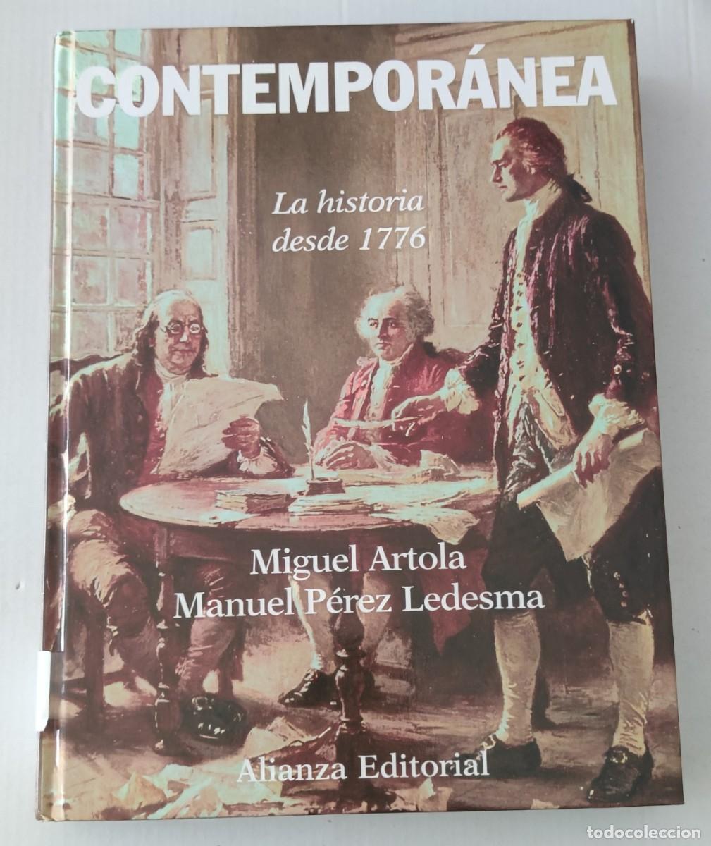 Libros de segunda mano: CONTEMPOR&Aacute;NEA LA HISTORIA DESDE 1776 - MIGUEL ARTOLA Y MANUEL P&Eacute;REZ LEDESMA - ALIANZA (HISTORIA)