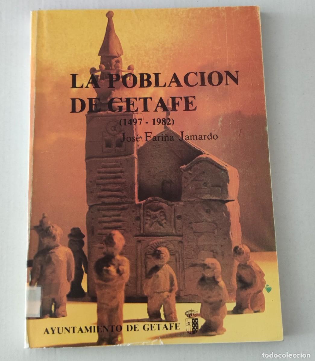 Libros de segunda mano: LA POBLACI&Oacute;N DE GETAFE (1497-1982) - JOS&Eacute; FARI&Ntilde;A JAMARDO - AYUNTAMIENTO DE GETAFE (HISTORIA MADRID)