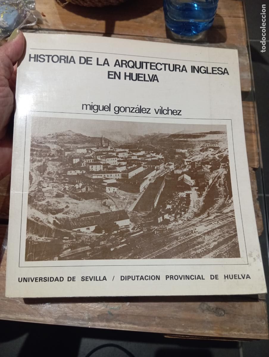 Libros de segunda mano: La historia de la arquitectura inglesa en Huelva. Miguel Gonz&aacute;lez Vilches. Universidad de Sevilla Di