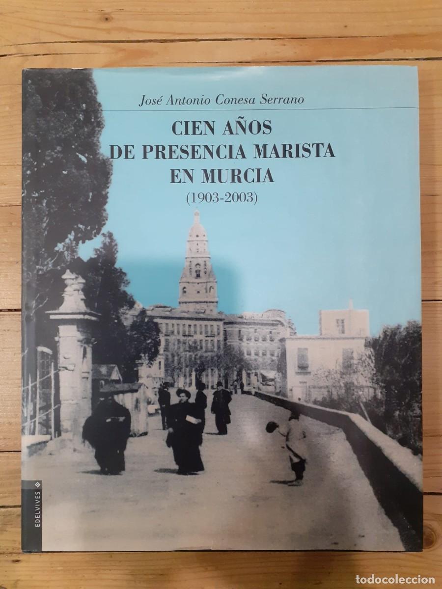 Libros de segunda mano: Cien a&ntilde;os de presencia marista en Murcia (1903-2003), de Jos&eacute; Antonio Conesa Serrano