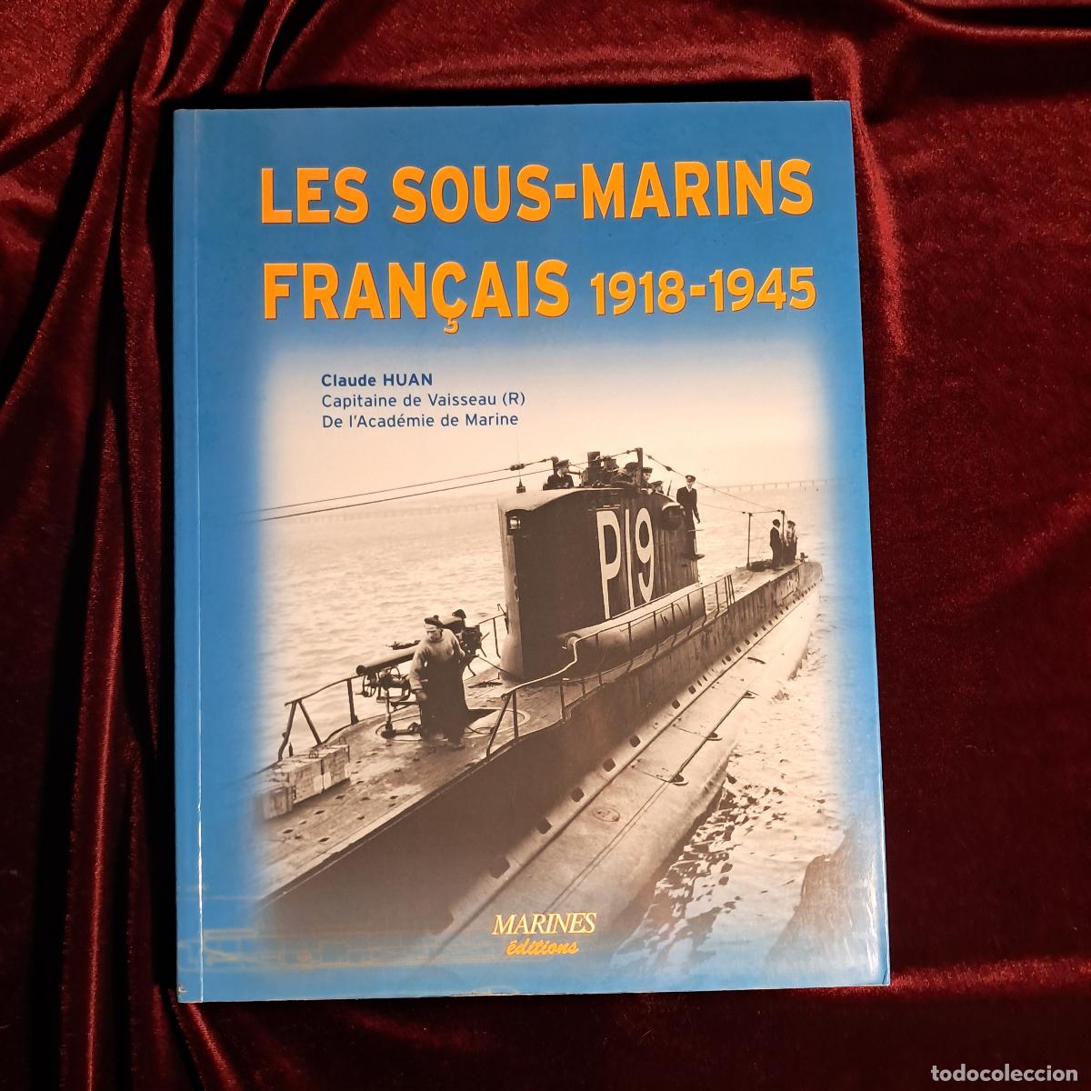 Libros de segunda mano: LES SOUS-MARINS FRAN&Ccedil;AIS, 1918-1945. Claude Huan. Marines &Eacute;ditions 2004