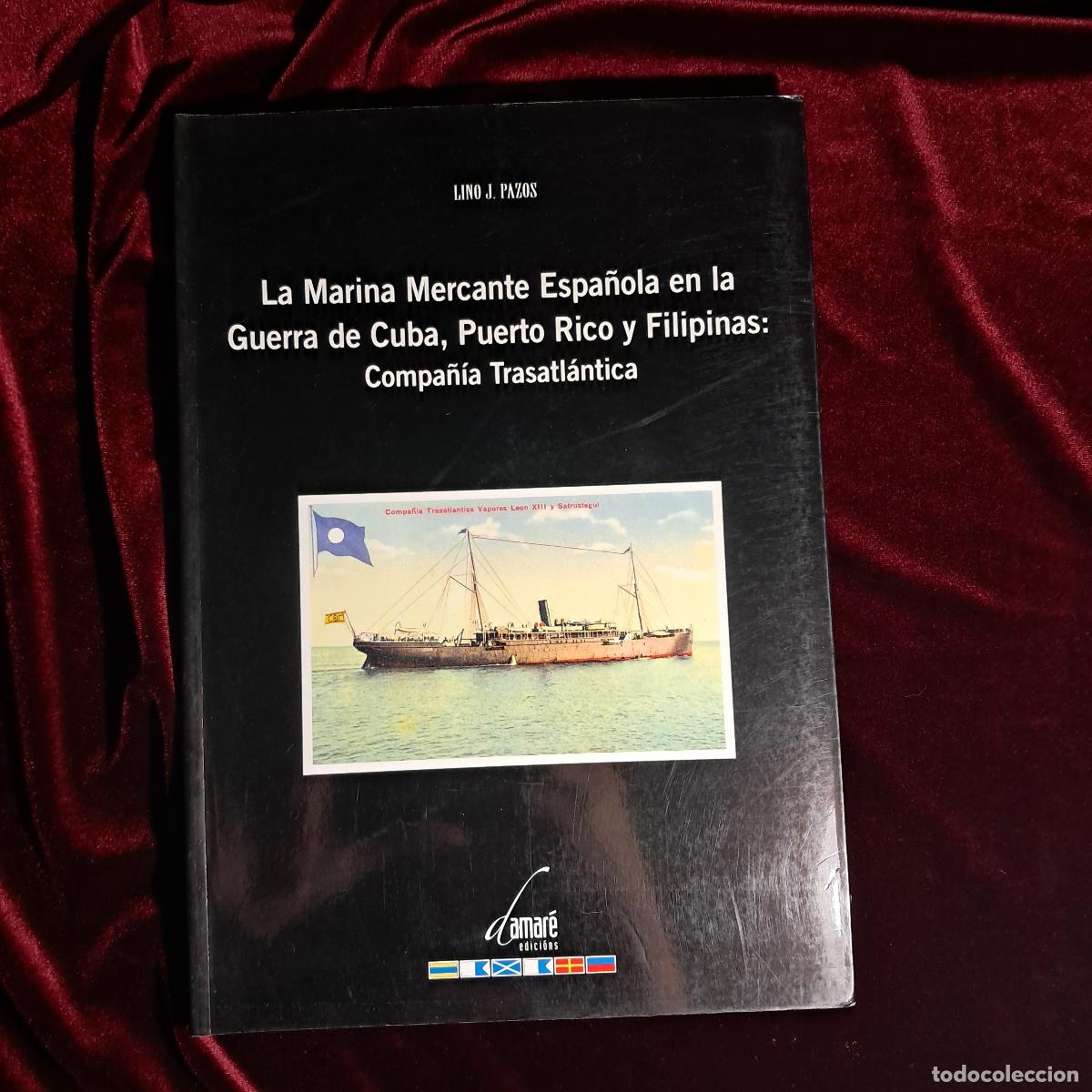 Libros de segunda mano: LA MARINA MERCANTE ESPA&Ntilde;OLA EN LA GUERRA DE CUBA, PUERTO RICO Y FILIPINAS: COMPA&Ntilde;&Iacute;A TRANSATL&Aacute;NTICA.