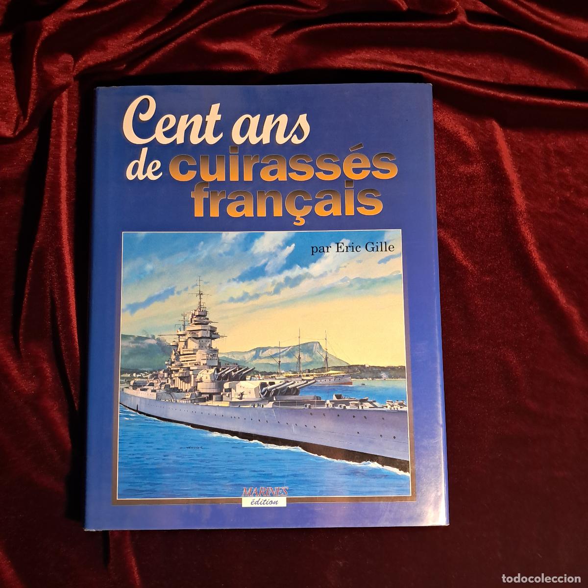 Libros de segunda mano: CENT ANS DE CUIRASS&Eacute;S FRAN&Ccedil;AIS. Eric Gille. Marines &Eacute;ditions 1999