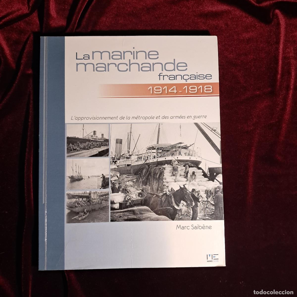 Libri di seconda mano: LA MARINE MARCHANDE FRAN&Ccedil;AISE 1914-1918. Marc Saib&egrave;ne. Marines &Eacute;ditions 2011