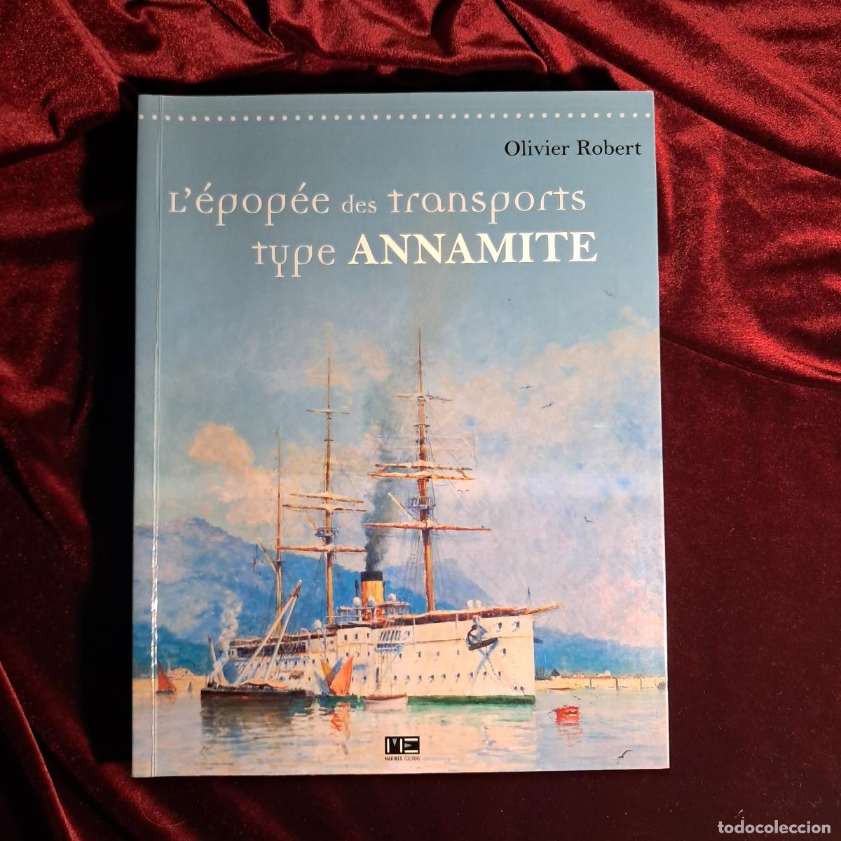 Libri di seconda mano: L&rsquo;&Eacute;POP&Eacute;E DES TRANSPORTS TYPE ANNAMITE. Olivier Robert. Marines &Eacute;ditions 2011