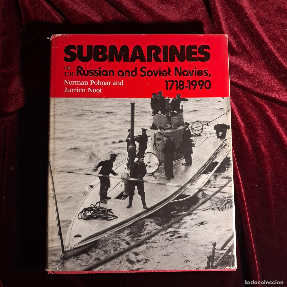 Libri di seconda mano: SUBMARINES OF THE RUSSIAN AND SOVIET NAVIES 1718&ndash;1990. Norman Polmar. Jurrien Noot. Naval Institute