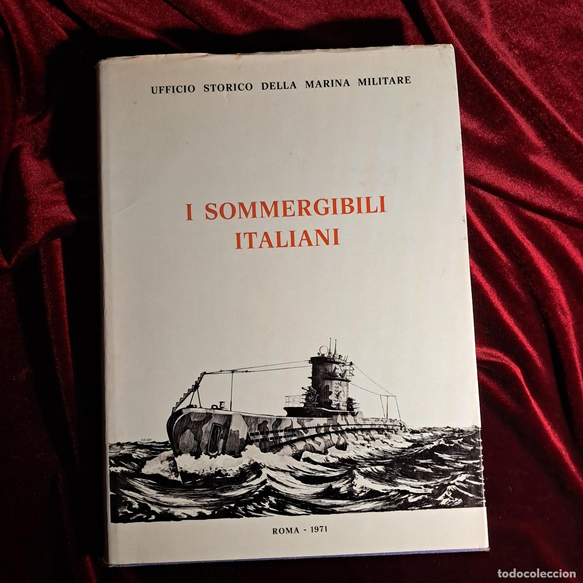 Libri di seconda mano: I SOMMERGIBILI ITALIANI 1895&ndash;1971. Paolo M. Pollina. Ufficio Storico della Marina Militare 1971