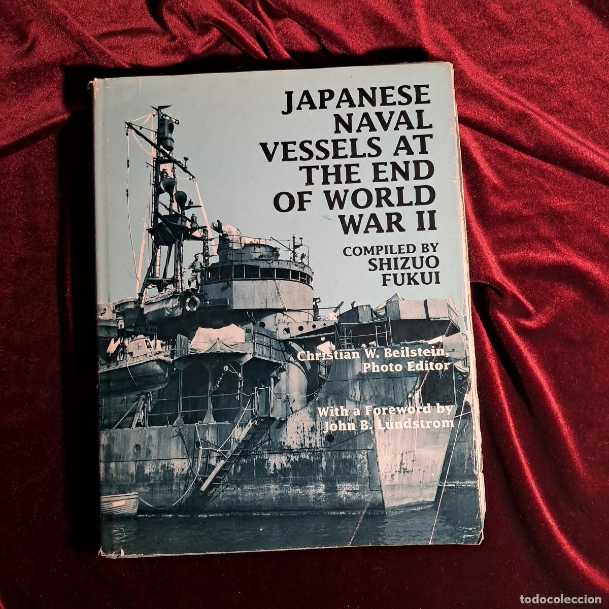 Libri di seconda mano: JAPANESE NAVAL VESSELS AT THE END OF WORLD WAR II. Shizuo Fukui. Greenhill Books 1992