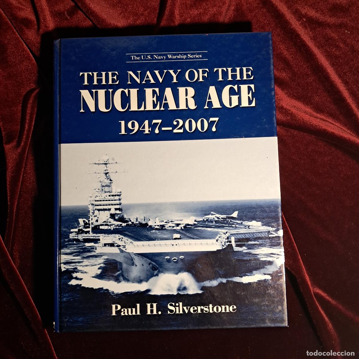 Libri di seconda mano: THE NAVY OF THE NUCLEAR AGE 1947&ndash;2007. Paul H. Silverstone. Routledge 2009
