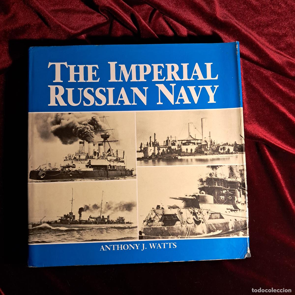 Libri di seconda mano: THE IMPERIAL RUSSIAN NAVY. Anthony J. Watts. Arms & Armour 1990