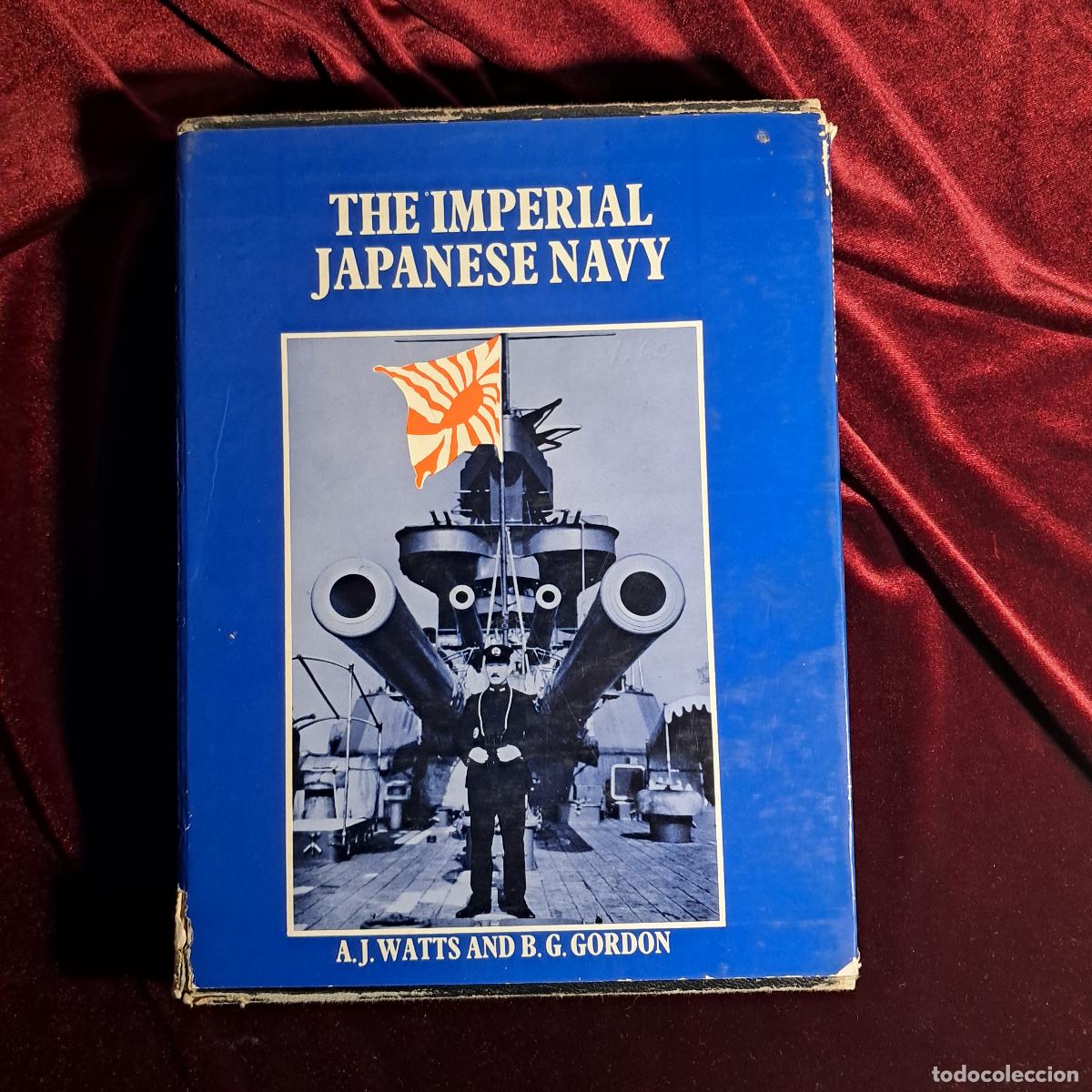 Gebrauchte B&uuml;cher: THE IMPERIAL JAPANESE NAVY. A. J. Watts. B. G. Gordon. Macdonald & Co. 1971