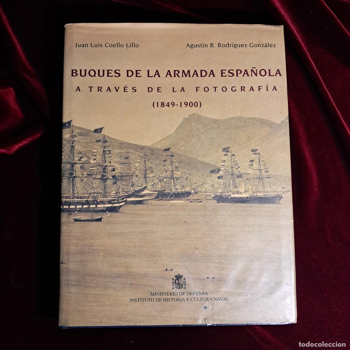 Gebrauchte B&uuml;cher: BUQUES DE LA ARMADA ESPA&Ntilde;OLA A TRAV&Eacute;S DE LA FOTOGRAF&Iacute;A 1849&ndash;1900. Juan Luis Coello Lillo. Agust&iacute;n R.